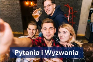 Pytania i wyzwania do gry Prawda czy Wyzwanie